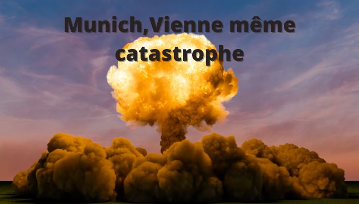 Munich,Vienne même catastrophe